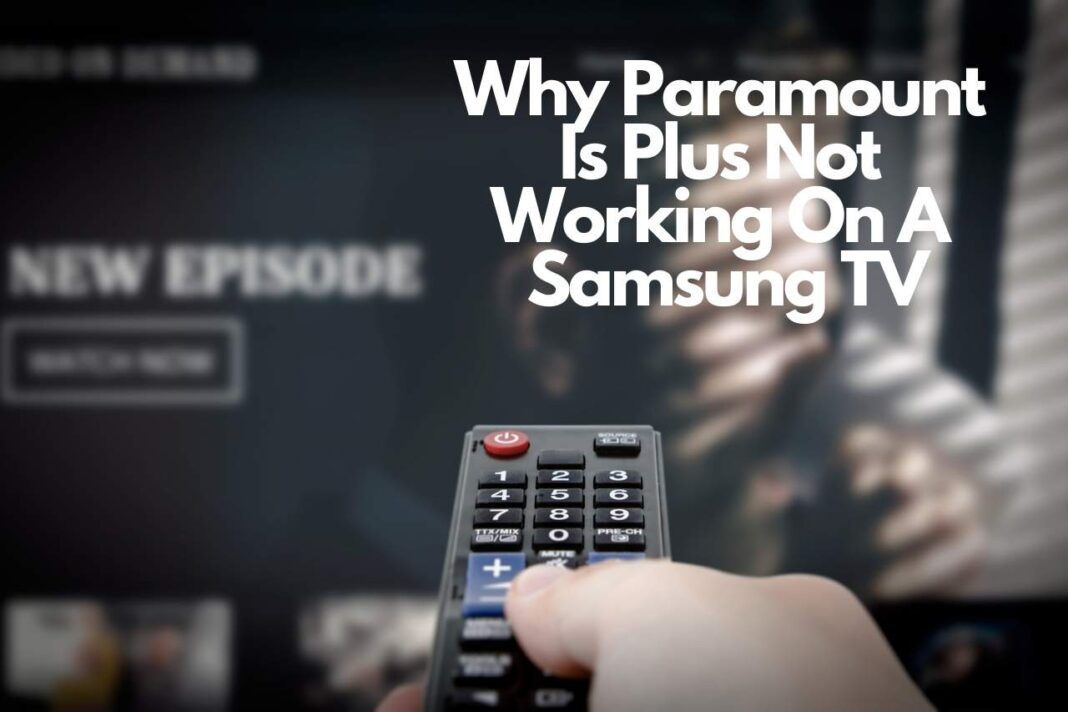 Paramount Plus Not Working On Samsung TV - How To Fix It