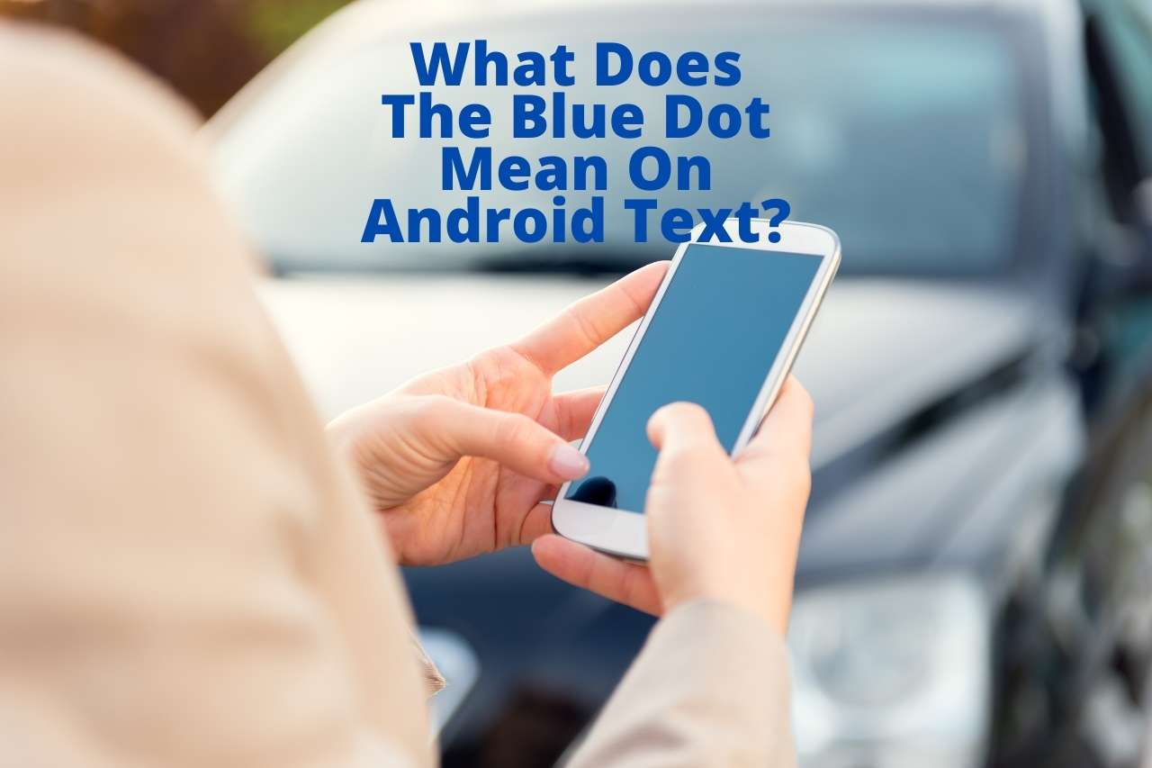 what-does-the-blue-dot-mean-on-android-text