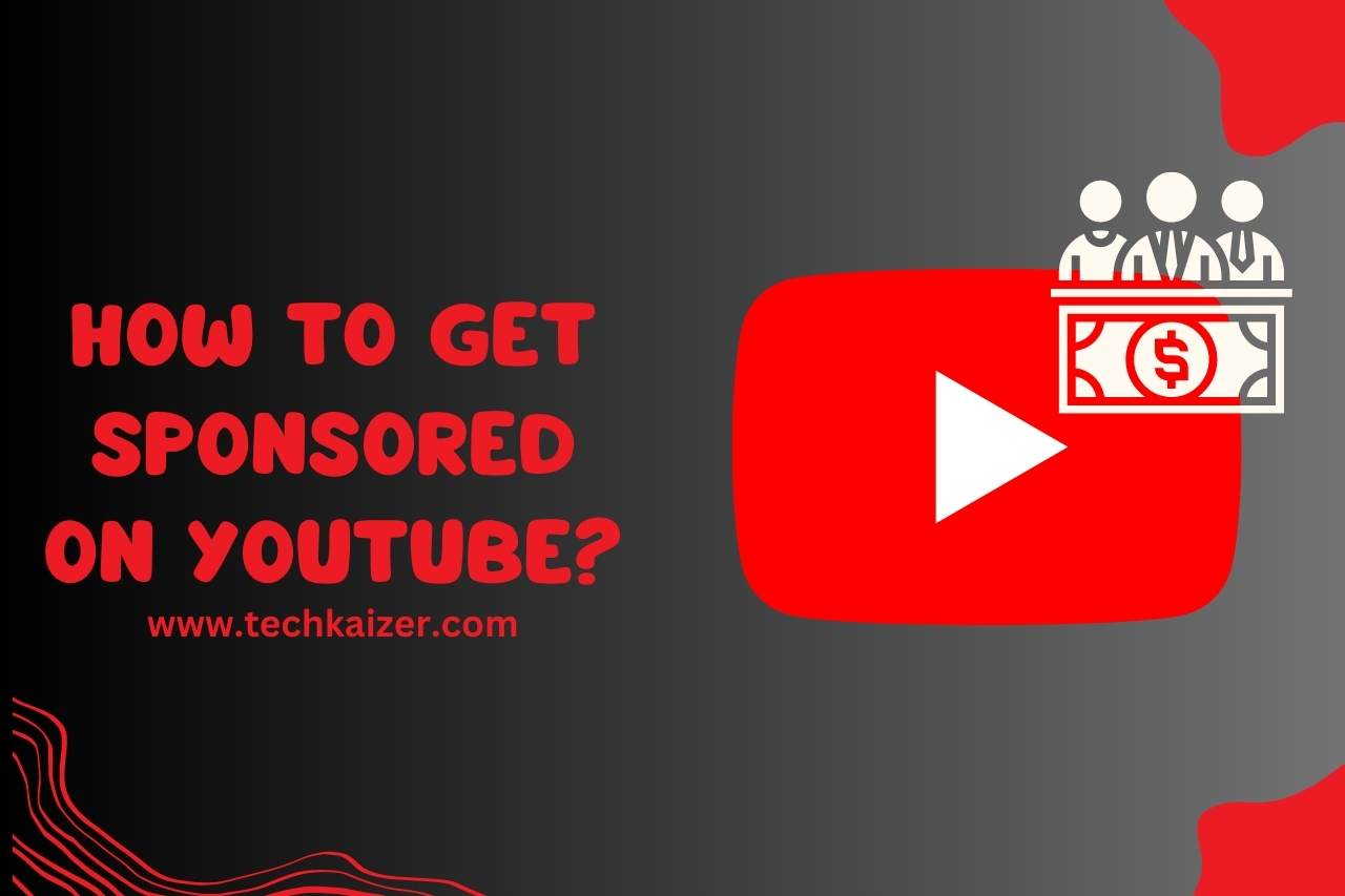 How to Get Sponsored on YouTube? (Find Sponsorship Deals)